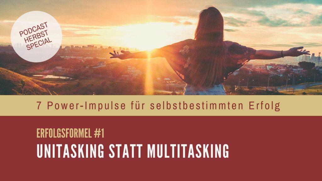 Unitasking statt Multitasking