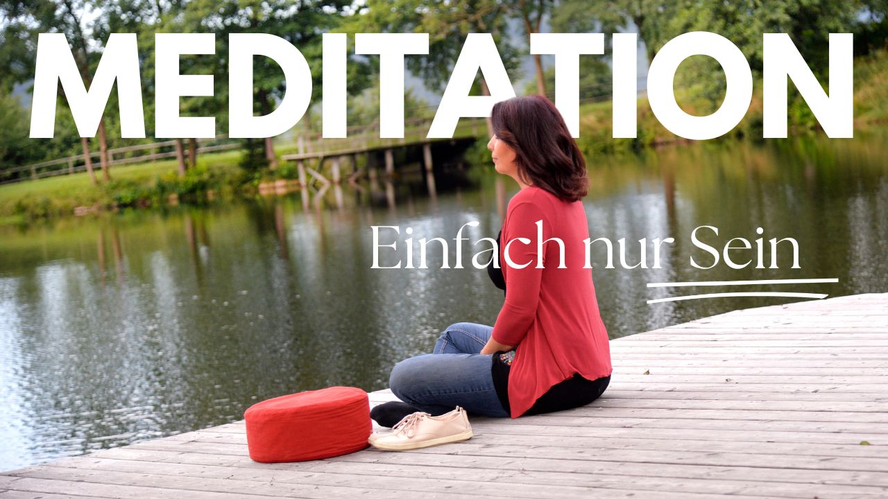 Meditation Einfach Nur Sein